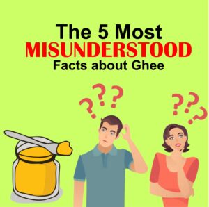 misunderstood facts about ghee